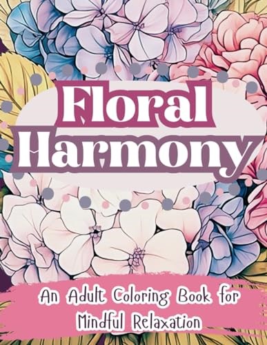Floral-Harmony-An-Adult-Coloring-Book-for-Mindful-Relaxation