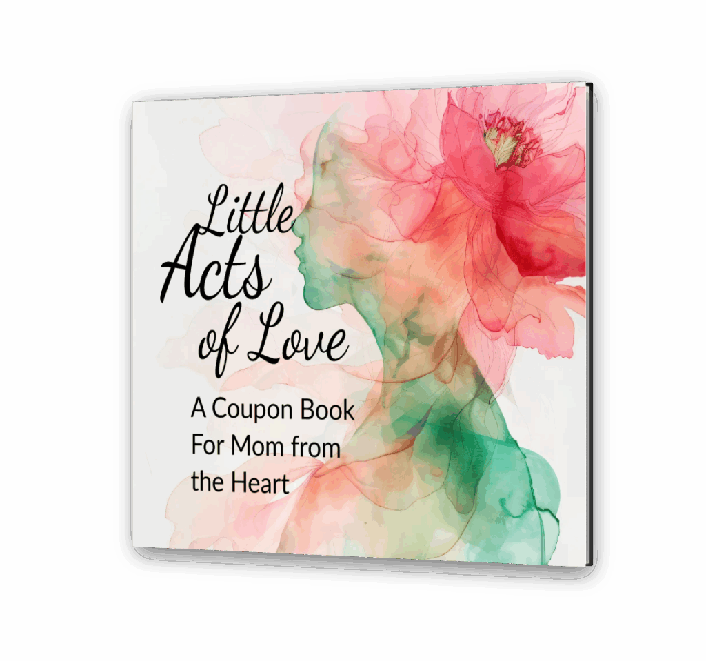 Little Acts of Love: A Coupon Book For Mom from the Heart