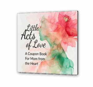 Little Acts of Love: A Coupon Book For Mom from the Heart