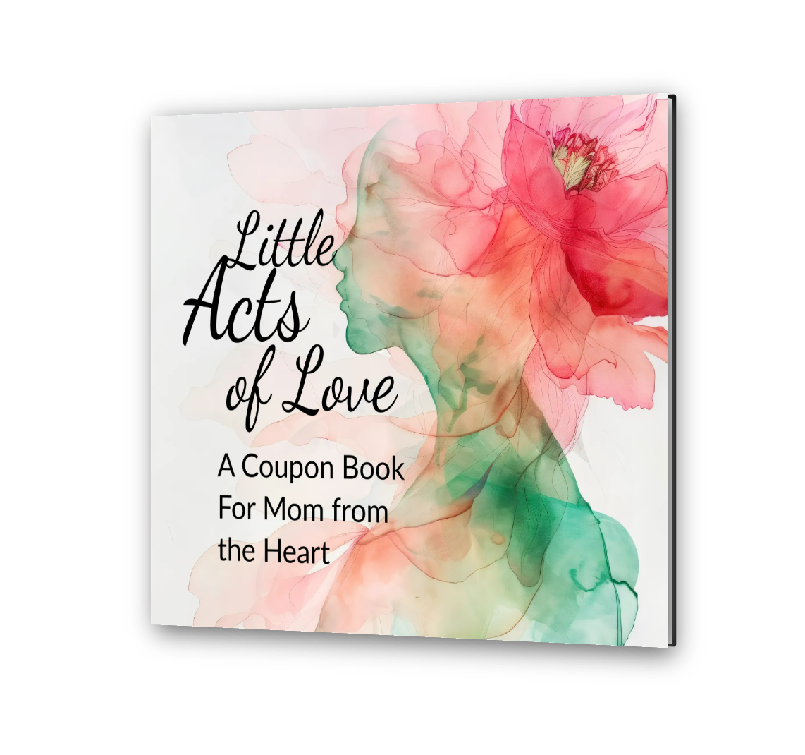 Little Acts of Love: A Coupon Book For Mom from the Heart