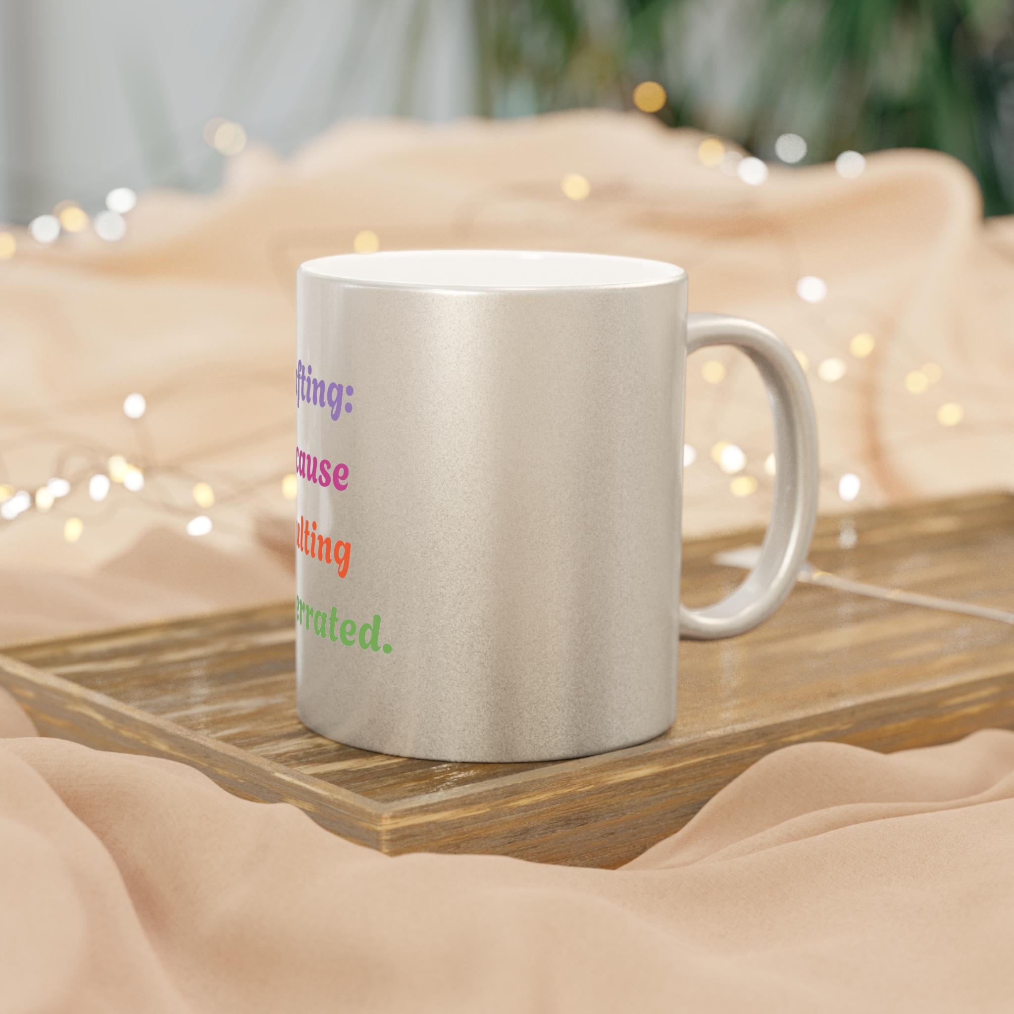 Metallic "Crafting: Because adulting is overrated." Mug (SilverGold) - Image 4