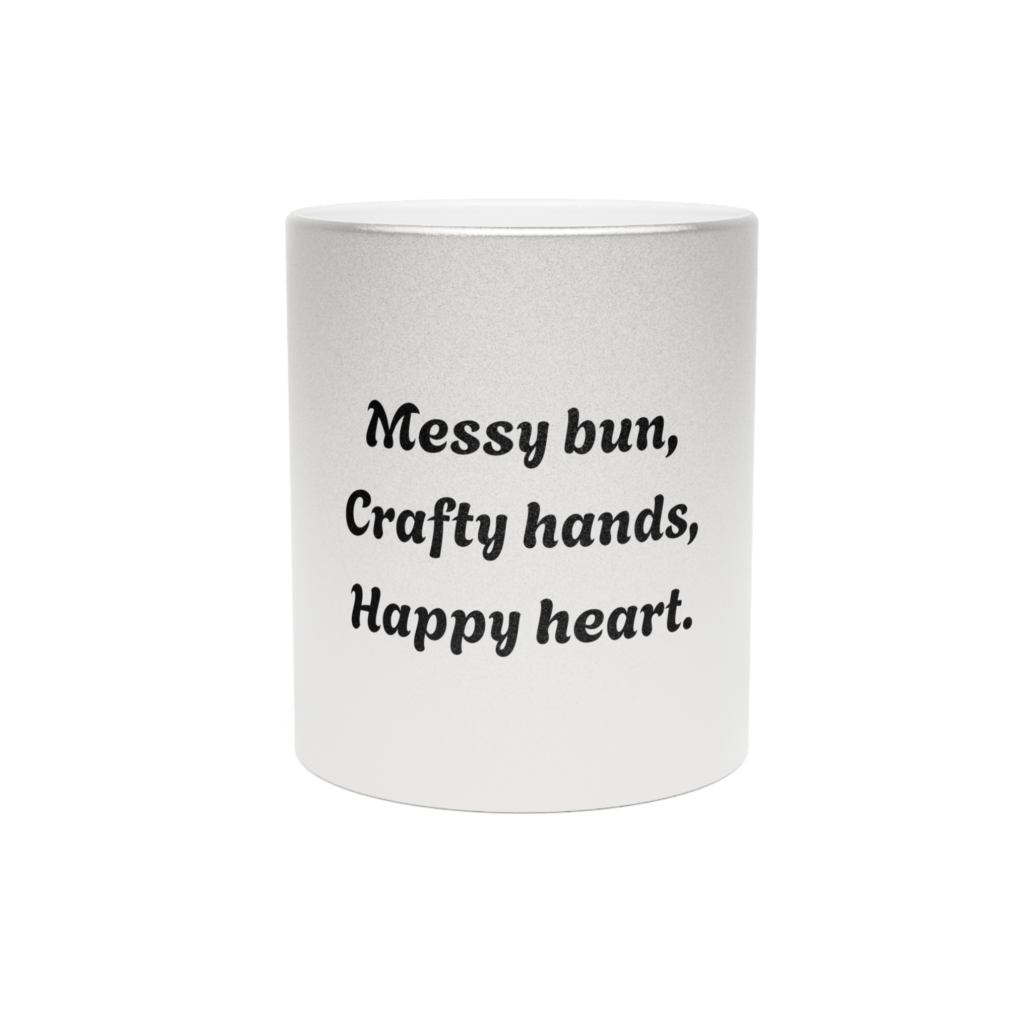 Metallic "Messy bun, crafty hands, happy heart." Mug (SilverGold)