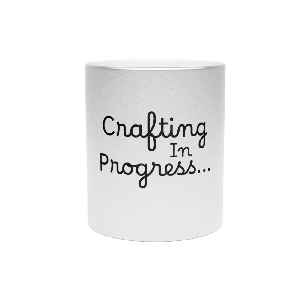 Metallic "Crafting in Progress" Mug (SilverGold)