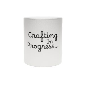 Metallic "Crafting in Progress" Mug (SilverGold)