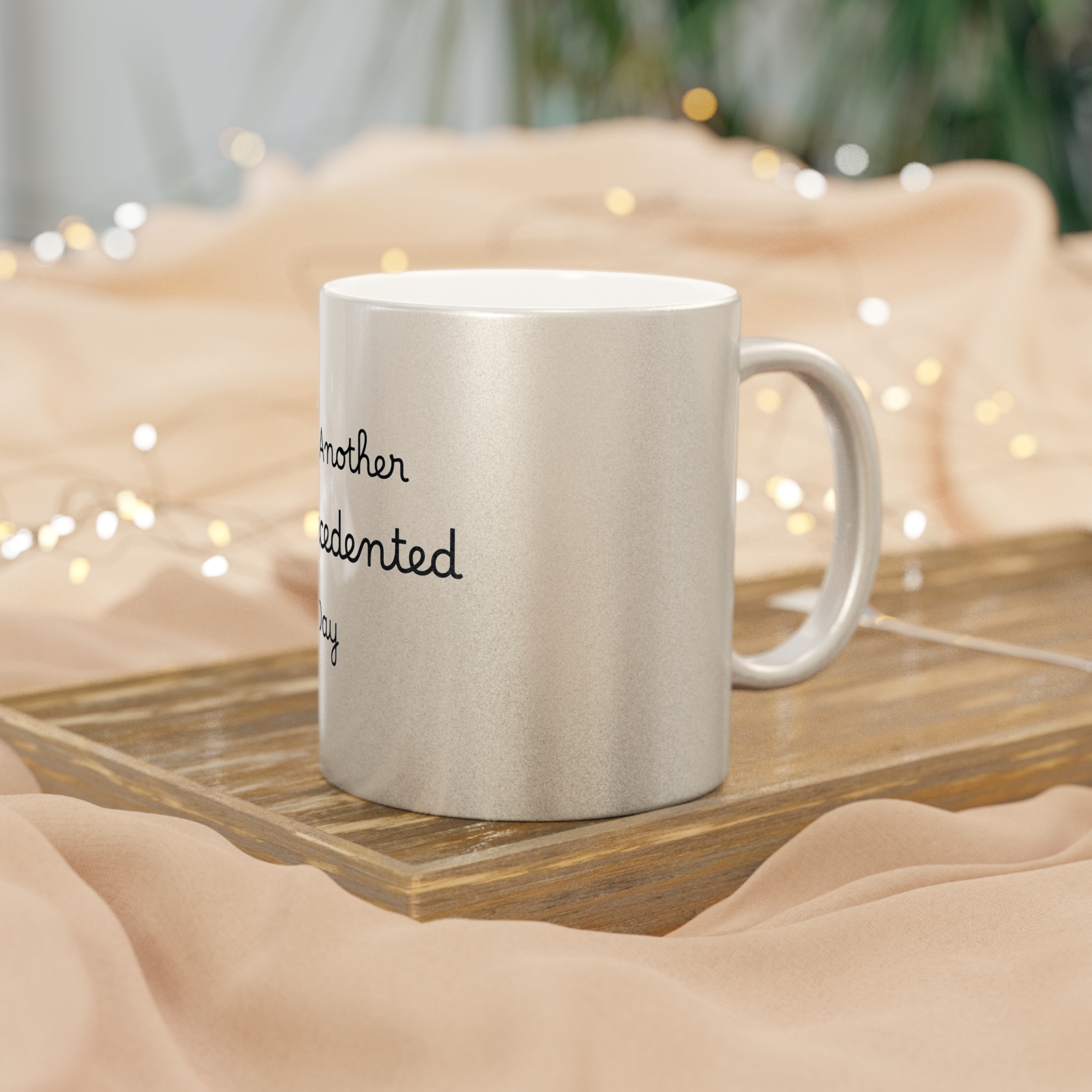 Metallic "Just Another Unprecedented Day" Mug (SilverGold) - Image 4